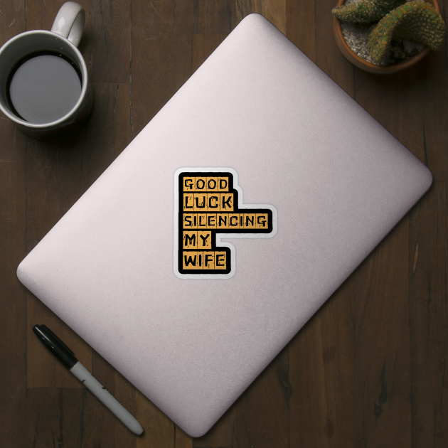 Good-Luck-Silencing-My-Wife by Creatifly Graphic Tees